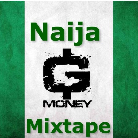 DJ G Money – Naija Mix