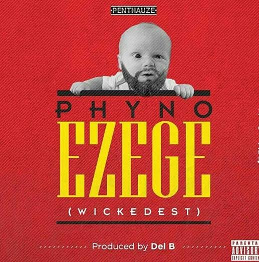 Phyno – “Ezege” (Prod. By Del B)