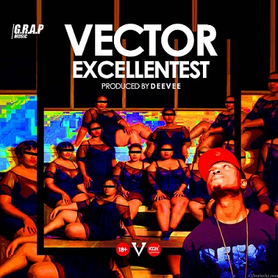 Vector – Excellentest (Prod By DeeVee)