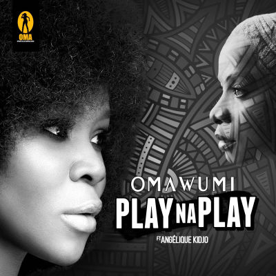 Omawumi – Play na Play ft Angelique Kidjo