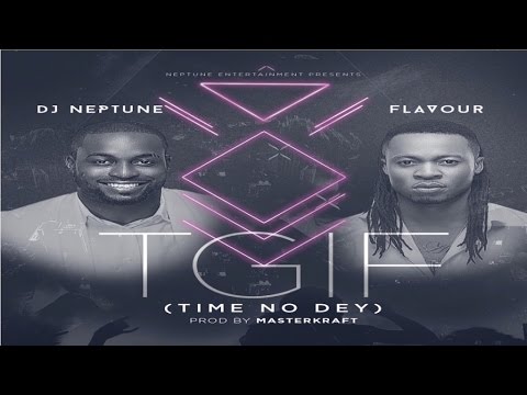 VIDEO: DJ Neptune ft Flavour ‘TGIF’ (Time no dey)