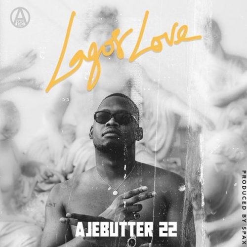 [Lyrics] Ajebutter22 LAGOS LOVE