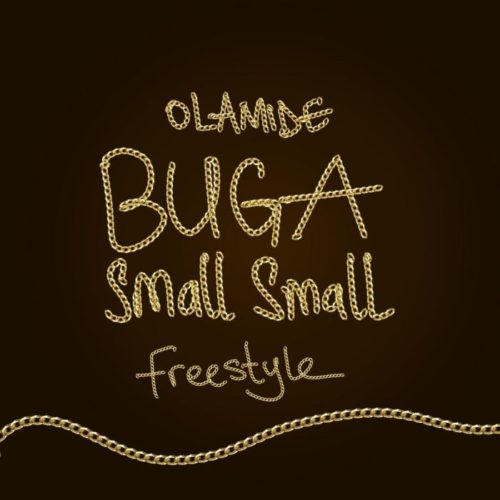 [Lyrics] Olamide BUGA SMALL SMALL (Freestyle)