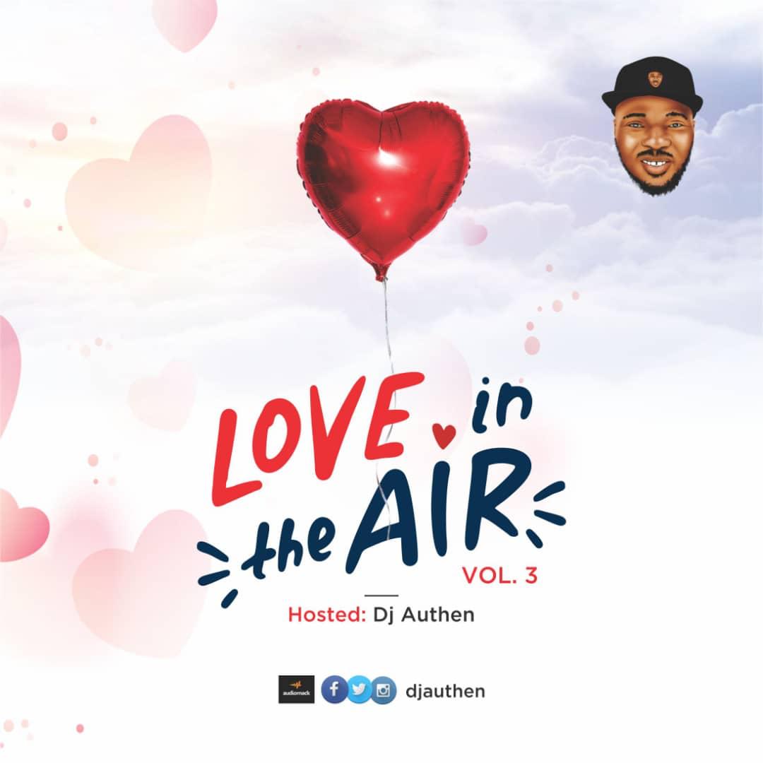[MIXTAPE] DJ Authen – LOVE IN THE AIR (L.I.T.A MIX VOL 3)